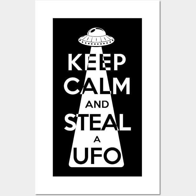 Keep Calm and Steal a UFO (White) Wall Art by Roufxis